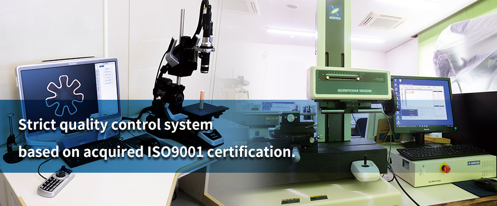 Strict quality control system based on acquired ISO9001 certification